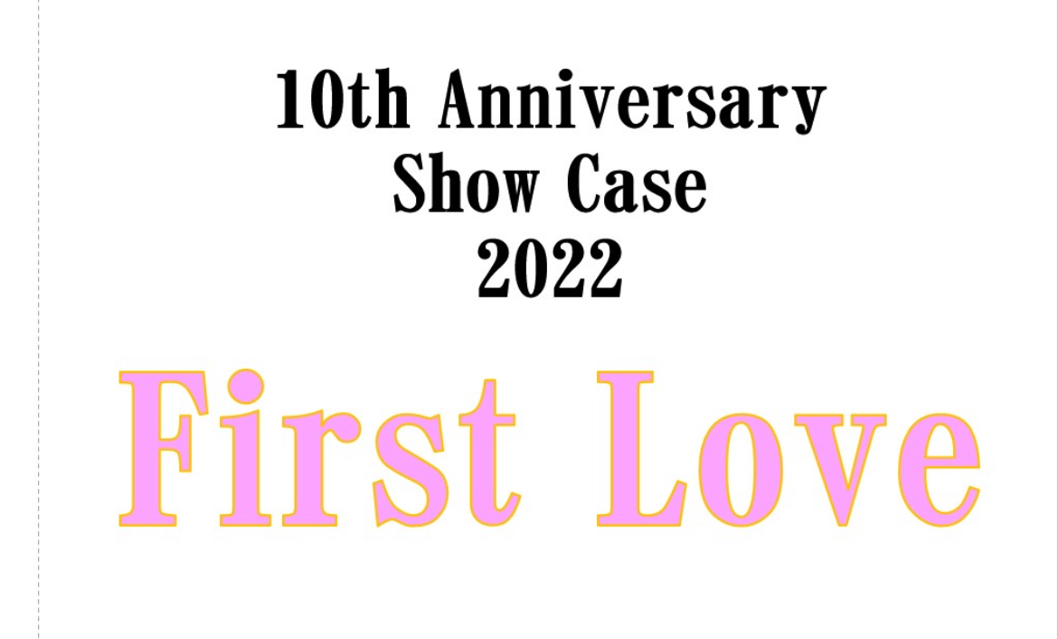 10th Anniversary Show Case『First Love』